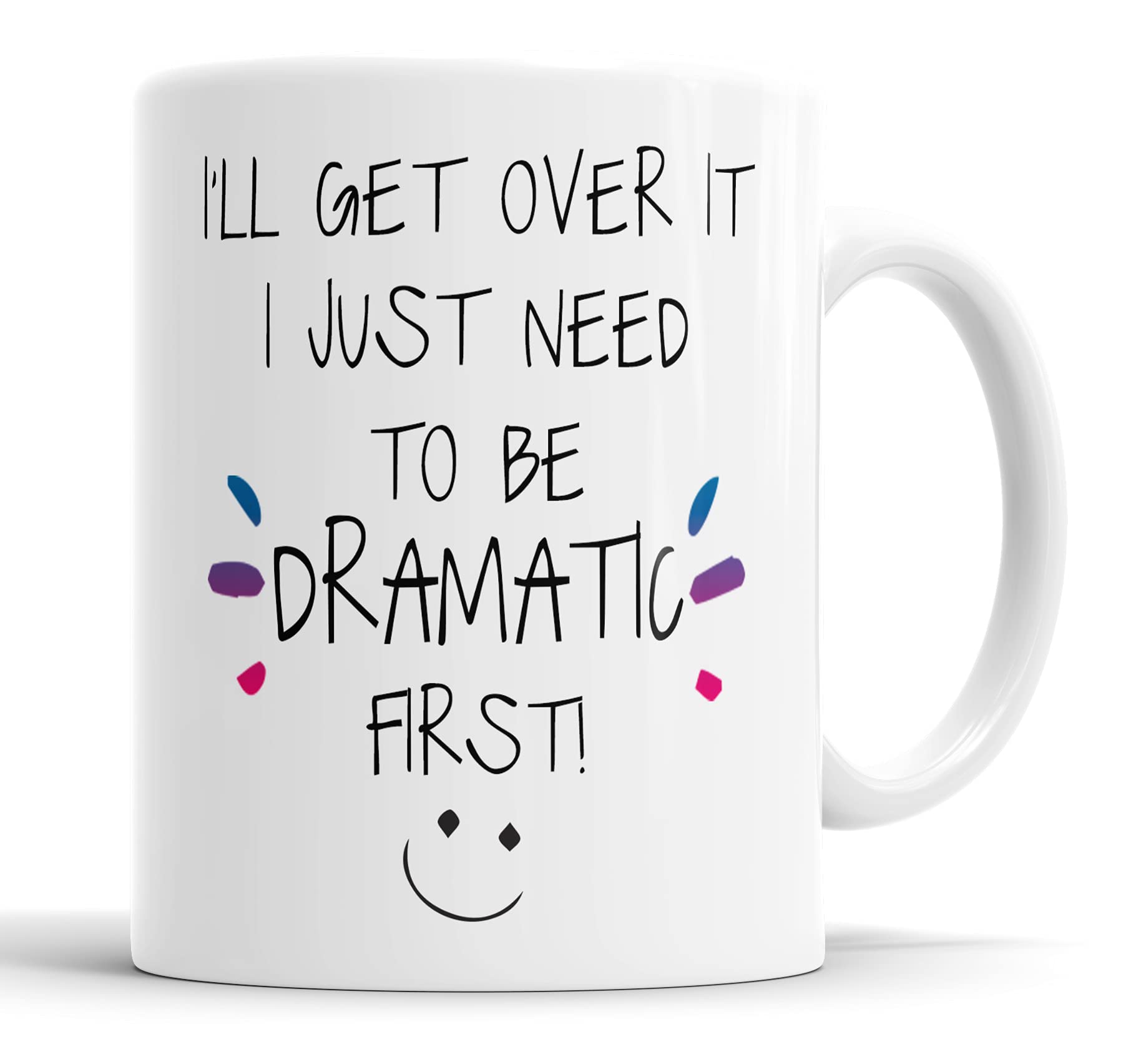 Faithful Prints I'll Get Over It, I just Need to Be Dramatic First Mug Sarcasm Sacrastic Funny, Humour, Joke, Leaving Present, Friend Gift Cup Birthday Christmas, Ceramic Mugs