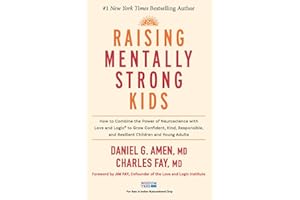 Raising Mentally Strong Kids: How to Combine the Power of Neuroscience With Love and Logic to Grow Confident, Kind, Responsib