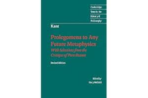 Immanuel Kant: Prolegomena to Any Future Metaphysics: That Will Be Able to Come Forward as Science: With Selections from the 