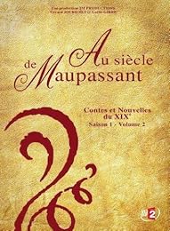 Au Siècle De Maupassant - Contes Et Nouvelles Du Xixe - Saison 1 - Volume 2