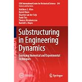 Substructuring in Engineering Dynamics: Emerging Numerical and Experimental Techniques (CISM International Centre for Mechanical Sciences, 594)