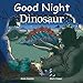 Good Night Dinosaur (Good Night Our World)