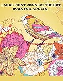 Large Print Connect The Dot Book For Adults: From 100+ Dots Puzzles (Dot-To-Dot Book For Adults) by Sakura Ivy