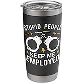 Correctional Officer Stupid People Keep Me Employed Stainless Steel Insulated Tumbler