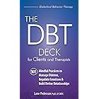 The DBT Deck for Clients and Therapists: 101 Mindful Practices to Manage Distress, Regulate Emotions & Build Better Relations