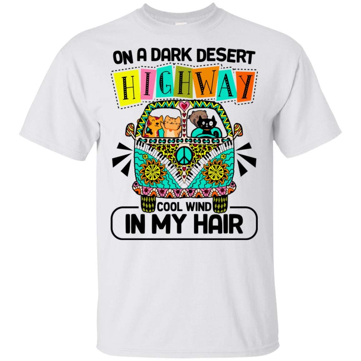 On A Dark Desert Highway Cool Wind In My Hair T Shirt Cat Hippie Tee