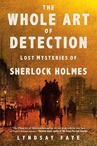 The Whole Art of Detection: Lost Mysteries of Sherlock Holmes Hardcover – March 7, 2017