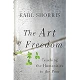 The Art of Freedom: Teaching the Humanities to the Poor