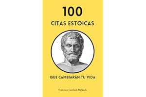 100 Citas Estoicas que Cambiarán Tu Vida: Enfócate en ti y tu círculo para crecer ("Voces del Mundo: 100 Frases Célebres de Todas las Culturas") (Spanish Edition)
