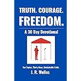 Truth. Courage. Freedom.: A 30 Day Devotional