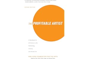 The Profitable Artist: A Handbook for All Artists in the Performing, Literary, and Visual Arts (Second Edition)