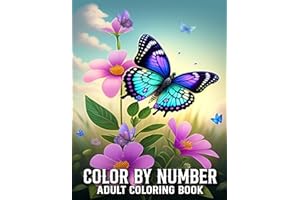 Color By Number Adult Coloring Book: Large Print Color By Number Adult Coloring Book with Flowers, Birds, Butterflies, Nature, Landscapes, Animals Easy Coloring Pages