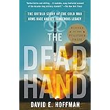 The Dead Hand: The Untold Story of the Cold War Arms Race and Its Dangerous Legacy