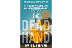 The Dead Hand (Pulitzer Prize Winner): The Untold Story of the Cold War Arms Race and Its Dangerous Legacy
