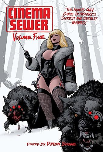 Cinema Sewer Volume 5: The Adults Only Guide to History's Sickest and Sexiest Movies!