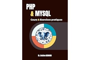 PHP et MySQL: Cours et exercices pratiques: Maîtrisez le développement web dynamique (French Edition)