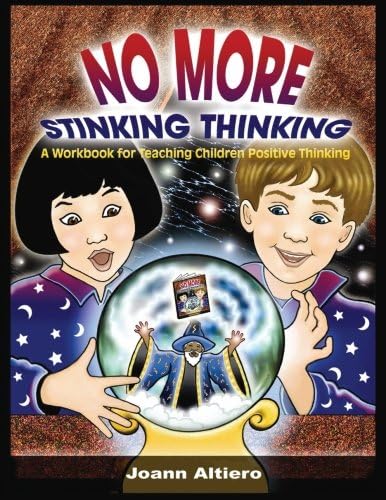 No More Stinking Thinking: A Workbook for Teaching Children Positive Thinking