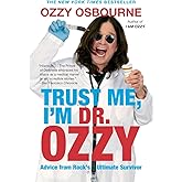Trust Me, I'm Dr. Ozzy: Advice from Rock's Ultimate Survivor