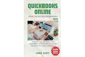 QUICKBOOKS ONLINE POUR LES PETITES ENTREPRISES: Un guide étape par étape sur la comptabilité, la facturation, le suivi des dé