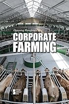Corporate Farming (Opposing Viewpoints) Corporate Farming (Opposing Viewpoints)