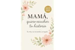 Mamá Cuéntame, Quiero Escuchar la Historia de tu Vida: Un Diario Guiado para Preservar Tus Recuerdos y Dejar un Legado Familiar | Regalo Original para Madres (Spanish Edition)