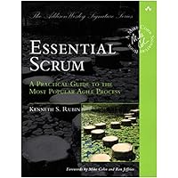 Essential Scrum: A Practical Guide to the Most Popular Agile Process (Addison-Wesley Signature Series (Cohn))