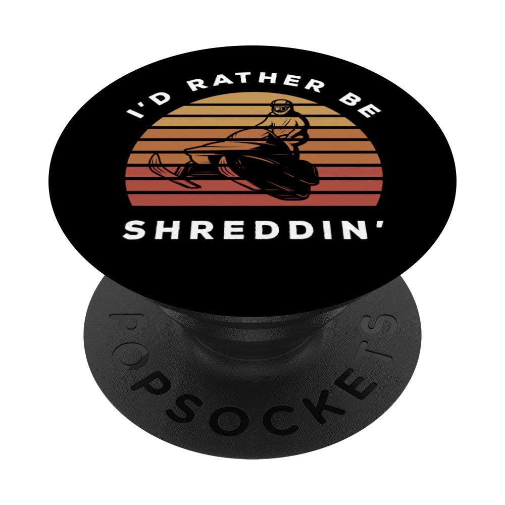 I'd Rather Be Shreddin' | Snowmobile PopSockets Swappable PopGrip