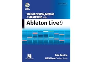 Sound Design, Mixing and Mastering with Ableton Live 9 (Quick Pro Guides)