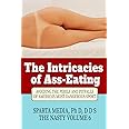 The Intricacies Of Ass Eating - Avoiding The Perils and Pitfalls of America's Most Dangerous Sport: 110-Page Blank Lined Journal (Funny Fake Book Covers by The Nasty)