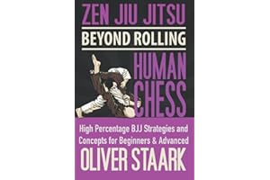 Zen Jiu Jitsu - Human Chess: High Percentage Strategies and Concepts for Beginners and Advanced Students