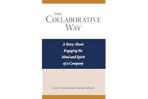 The Collaborative Way: A Story About Engaging the Mind and Spirit of a Company
