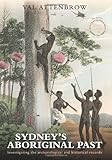 Front cover for the book Sydney's Aboriginal Past: Investigating the Archaeological and Historical Records by Val Attenbrow