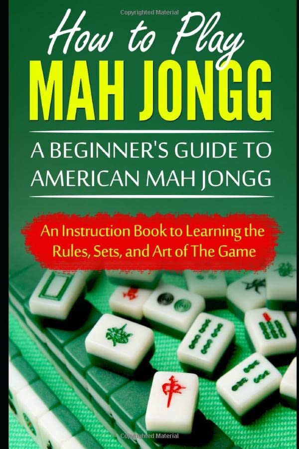 How to Play Mah Jongg A Beginner's Guide to American Mah Jongg An