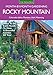 Rocky Mountain Month-by-Month Gardening: What to Do Each Month to Have A Beautiful Garden All Year - Colorado, Idaho, Montana, Utah, Wyoming by 