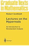 Lectures on the Hyperreals: An Introduction to Nonstandard Analysis (Graduate Texts in Mathematics (188))