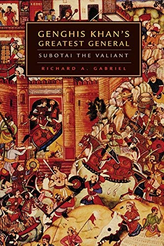 Genghis Khan Greatest General Subotai The Valiant By Richard A Gabriel 2006 03 27 Richard A Gabriel Amazon Com Books