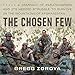 The Chosen Few: A Company of Paratroopers and Its Heroic Struggle to Survive in the Mountains of Afg by