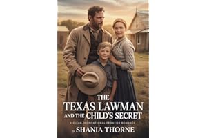 The Texas Lawman And The Child's Secret: A Clean, Inspirational Frontier Romance (Frontier Lawmen of Texas: Stories of Faith 
