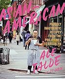 Asian-American: Proudly Inauthentic Recipes from the Philippines to Brooklyn