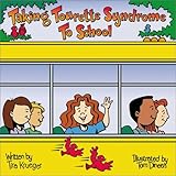 Taking Tourette Syndrome to School (Special Kids in School Series)