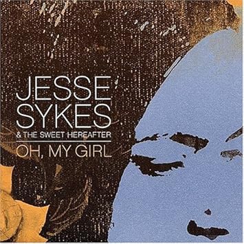 Jesse Sykes The Sweet Hereafter Oh My Girl Amazon Com Music