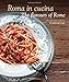 Roma in Cucina: The Flavours of Rome (Italian Edition) by 