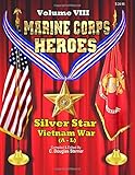 Marine Corps Heroes: Silver Star (Vietnam A - L) (Volume 8)