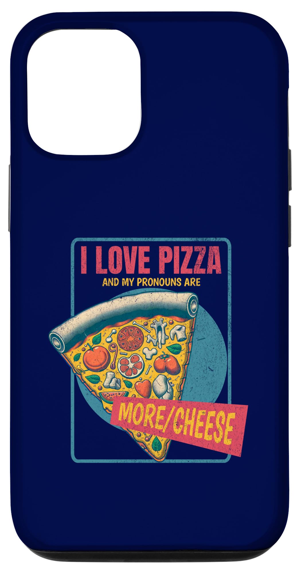 iPhone 12/12 Pro I Love Pizza My Pronouns Are More/Cheese Funny Pizza Foodie Case