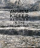 Anselm Kiefer: Alussa. In the Beginning