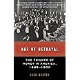 Age of Betrayal: The Triumph of Money in America, 1865-1900