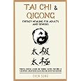 Tai Chi & Qigong Energy Healing For Adults And Seniors: Powerful Exercises, Lessons And Trainings, Cultivate Your Inner Qi Flow, Improve Concentration, Sleep & Mood And Deepen Your Meditation