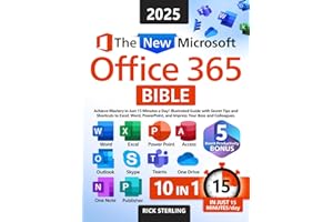 The New Microsoft Office 365 Bible: Achieve Mastery in Just 15 Minutes a Day – Illustrated Guide with Secret Tips and Shortcuts to Excel, Word, PowerPoint, and Impress Your Boss and Colleagues