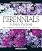 Perennials for Every Purpose: Choose the Right Plants for Your Conditions, Your Garden, and Your Taste (A Rodale Organic Gardening Book) by Larry Hodgson