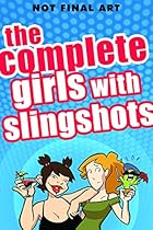 The Complete Girls with Slingshots The Complete Girls with Slingshots